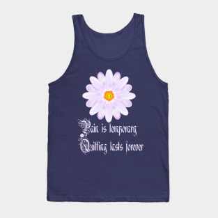 Pain Is Temporary Quitting Lasts Forever Tank Top